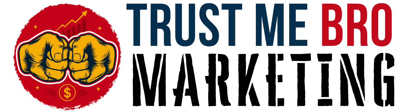 Trust Me Bro!  Marketing