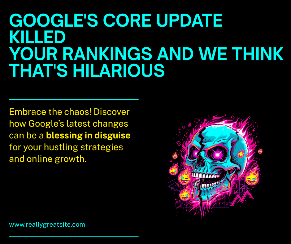 Google’s Core Update Killed Your Rankings and We Think That’s Hilarious